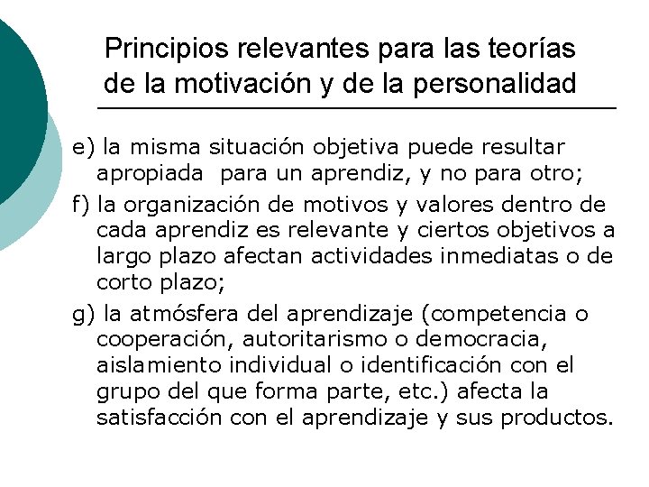 Principios relevantes para las teorías de la motivación y de la personalidad e) la