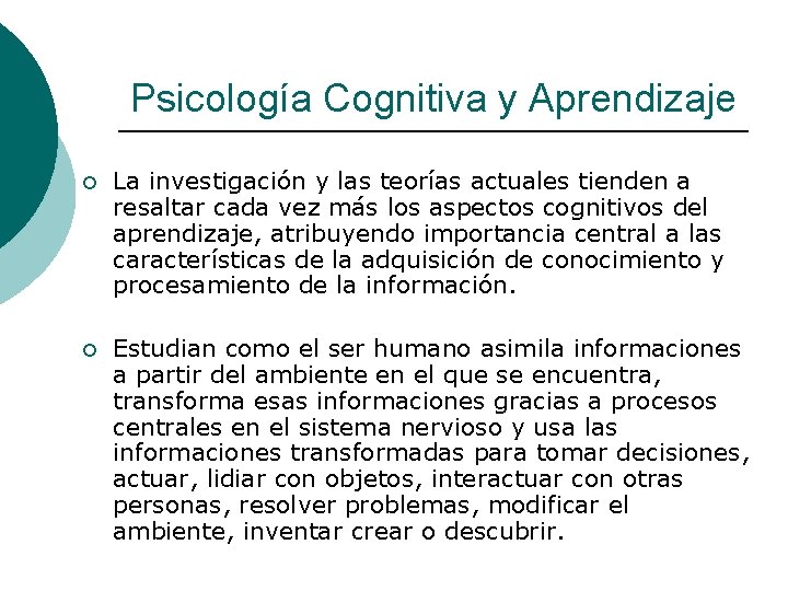 Psicología Cognitiva y Aprendizaje ¡ La investigación y las teorías actuales tienden a resaltar