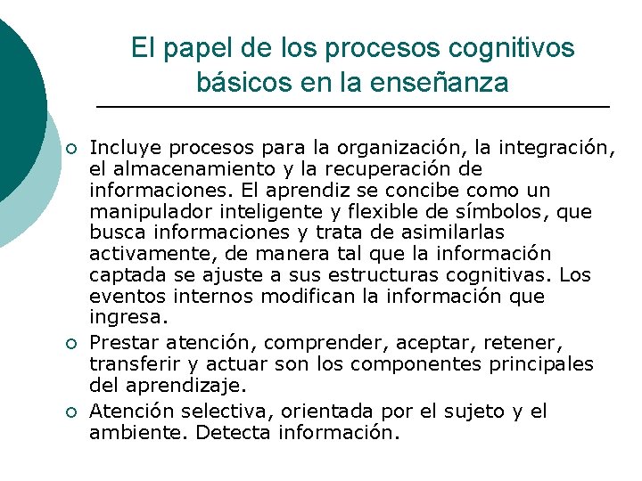 El papel de los procesos cognitivos básicos en la enseñanza ¡ ¡ ¡ Incluye