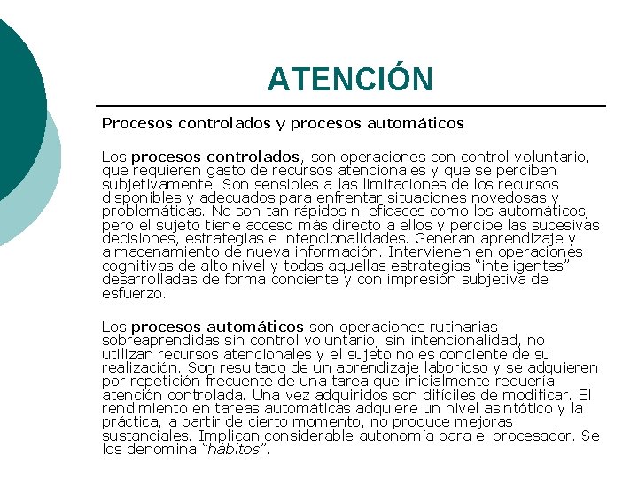 ATENCIÓN Procesos controlados y procesos automáticos Los procesos controlados, son operaciones control voluntario, que