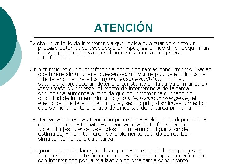 ATENCIÓN Existe un criterio de interferencia que indica que cuando existe un proceso automático