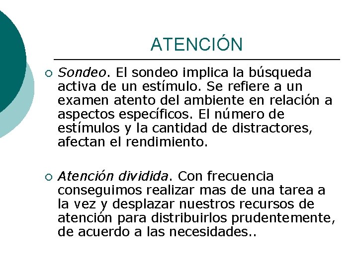 ATENCIÓN ¡ Sondeo. El sondeo implica la búsqueda activa de un estímulo. Se refiere