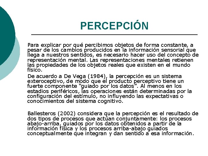 PERCEPCIÓN Para explicar por qué percibimos objetos de forma constante, a pesar de los