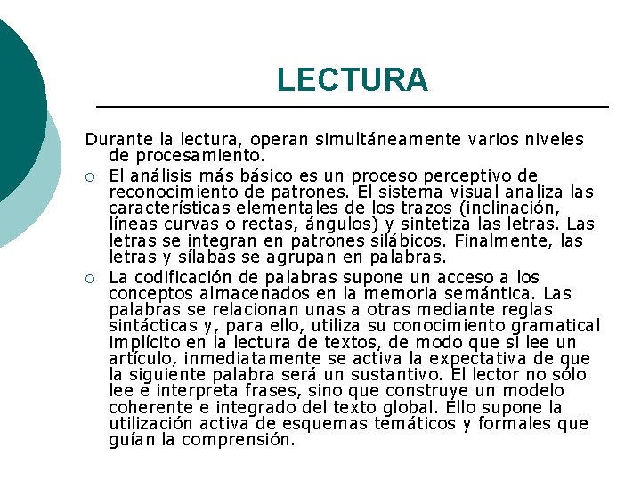 LECTURA Durante la lectura, operan simultáneamente varios niveles de procesamiento. ¡ El análisis más