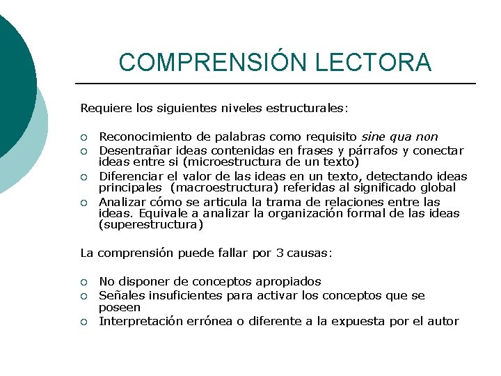 COMPRENSIÓN LECTORA Requiere los siguientes niveles estructurales: ¡ ¡ Reconocimiento de palabras como requisito