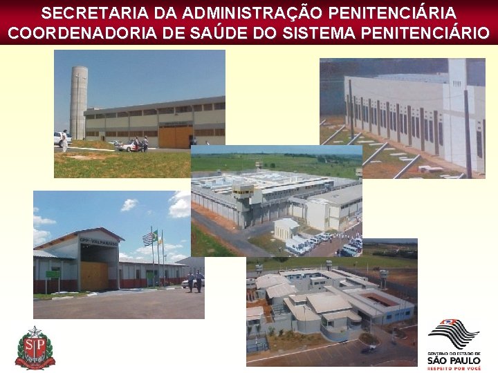 SECRETARIA DA ADMINISTRAÇÃO PENITENCIÁRIA COORDENADORIA DE SAÚDE DO SISTEMA PENITENCIÁRIO Secretaria da Administração Penitenciária