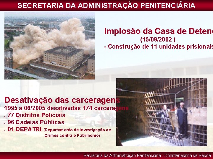 SECRETARIA DA ADMINISTRAÇÃO PENITENCIÁRIA Implosão da Casa de Detenç (15/09/2002 ) - Construção de