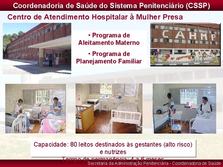 Coordenadoria de Saúde do Sistema Penitenciário (CSSP) Centro de Atendimento Hospitalar à Mulher Presa