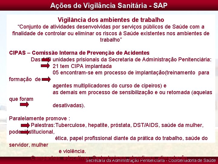 Ações de Vigilância Sanitária - SAP Vigilância dos ambientes de trabalho “Conjunto de atividades