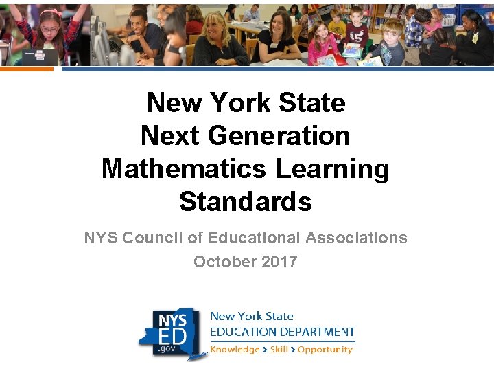 New York State Next Generation Mathematics Learning Standards NYS Council of Educational Associations October