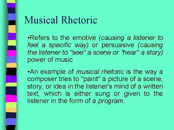Musical Rhetoric • Refers to the emotive (causing a listener to feel a specific