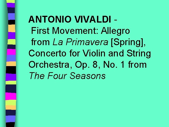 ANTONIO VIVALDI First Movement: Allegro from La Primavera [Spring], Concerto for Violin and String