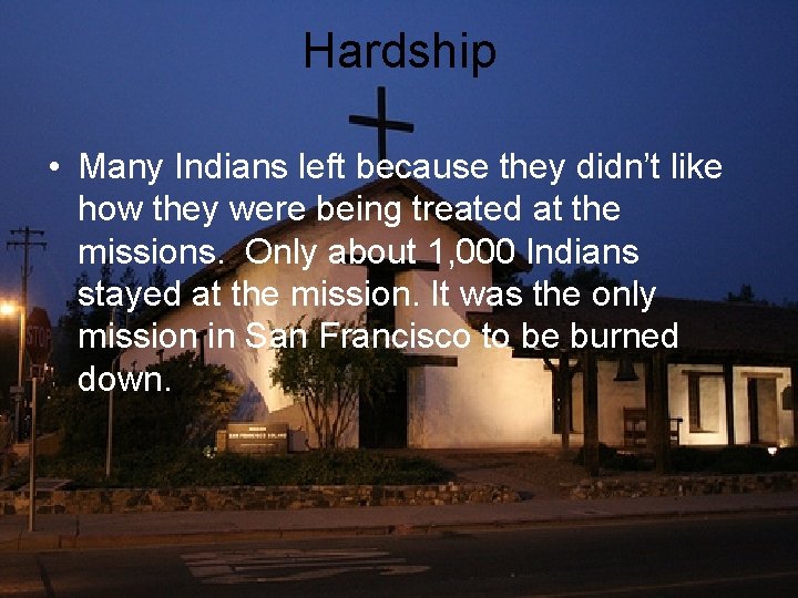 Hardship • Many Indians left because they didn’t like how they were being treated
