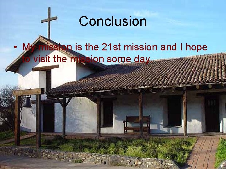 Conclusion • My mission is the 21 st mission and I hope to visit