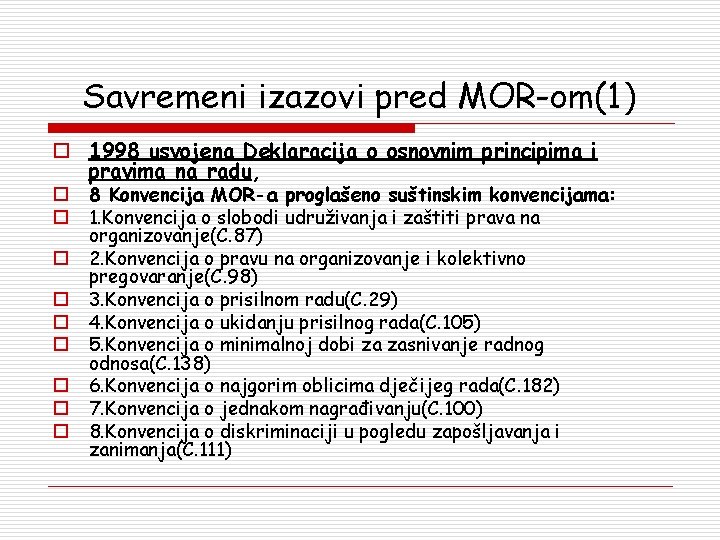 Savremeni izazovi pred MOR-om(1) o 1998 usvojena Deklaracija o osnovnim principima i pravima na