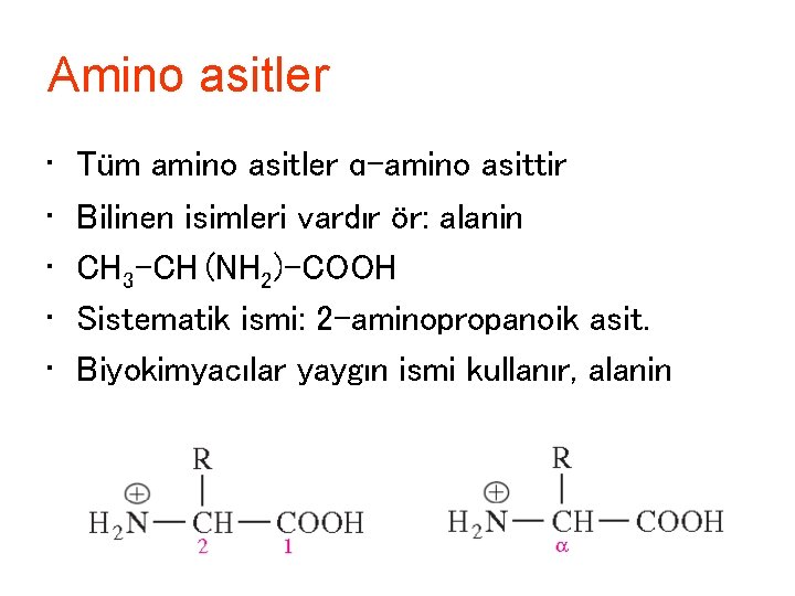 Amino asitler • • • Tüm amino asitler ɑ-amino asittir Bilinen isimleri vardır ör: