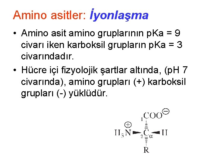 Amino asitler: İyonlaşma • Amino asit amino gruplarının p. Ka = 9 civarı iken