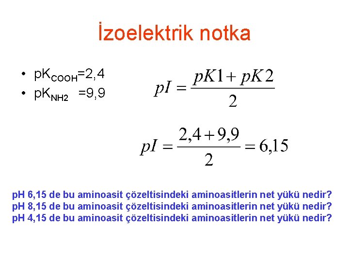 İzoelektrik notka • p. KCOOH=2, 4 • p. KNH 2 =9, 9 p. H