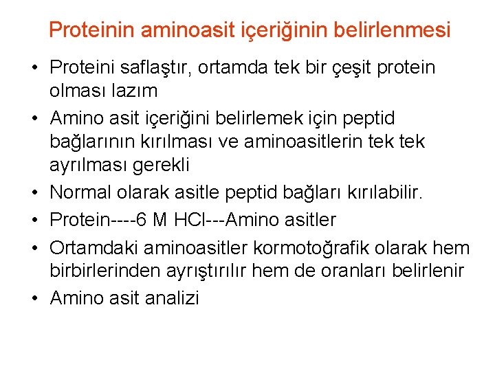 Proteinin aminoasit içeriğinin belirlenmesi • Proteini saflaştır, ortamda tek bir çeşit protein olması lazım