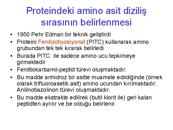 Proteindeki amino asit diziliş sırasının belirlenmesi • 1950 Pehr Edman bir teknik geliştirdi •