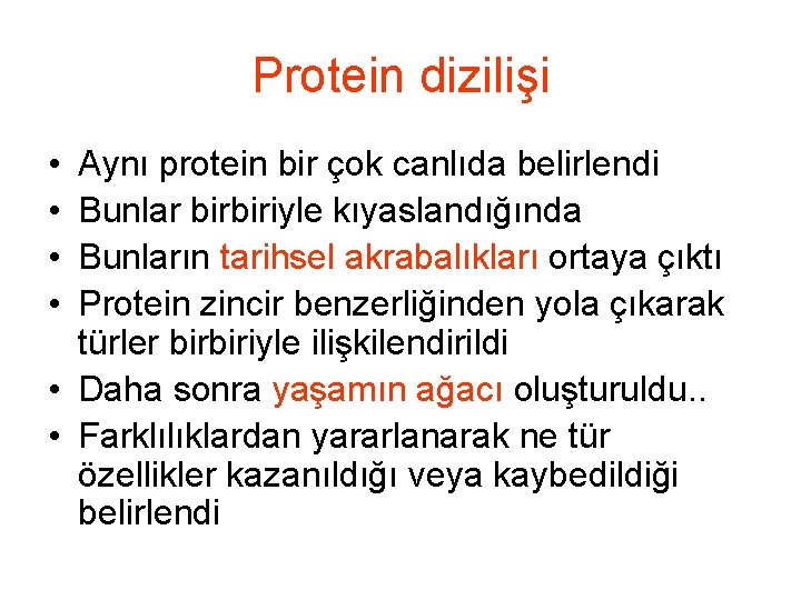 Protein dizilişi • • Aynı protein bir çok canlıda belirlendi Bunlar birbiriyle kıyaslandığında Bunların