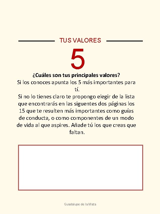 TUS VALORES 5 ¿Cuáles son tus principales valores? Si los conoces apunta los 5