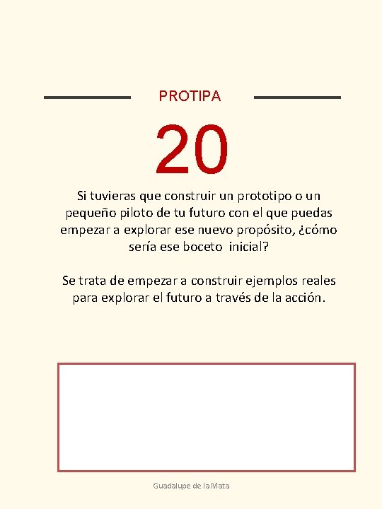 PROTIPA 20 Si tuvieras que construir un prototipo o un pequeño piloto de tu