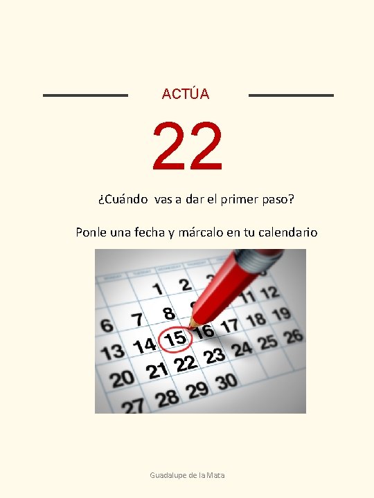 ACTÚA 22 ¿Cuándo vas a dar el primer paso? Ponle una fecha y márcalo