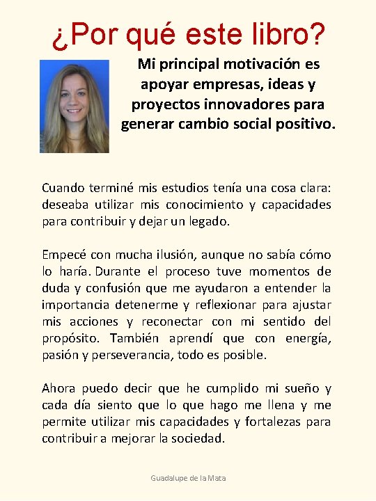 ¿Por qué este libro? Mi principal motivación es apoyar empresas, ideas y proyectos innovadores