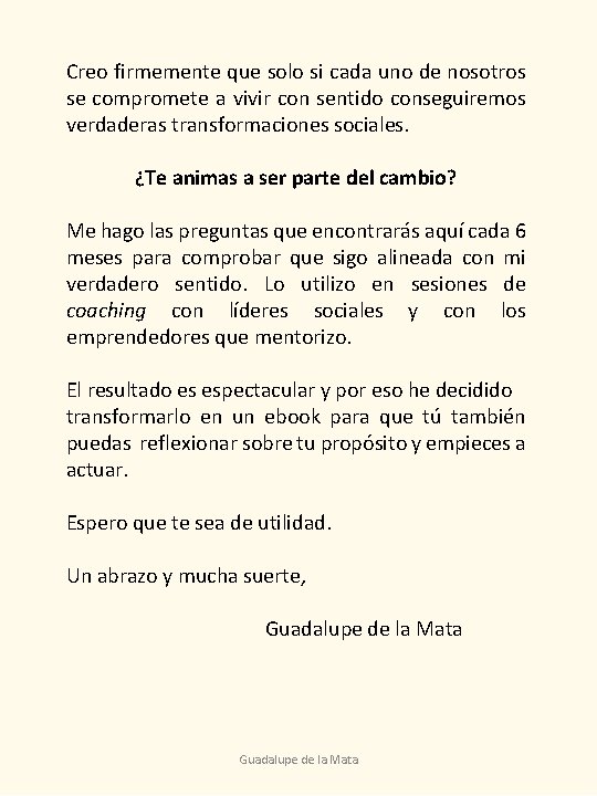 Creo firmemente que solo si cada uno de nosotros se compromete a vivir con