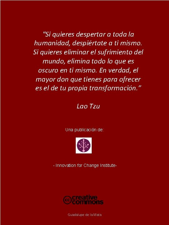 "Si quieres despertar a toda la humanidad, despiértate a ti mismo. Si quieres eliminar