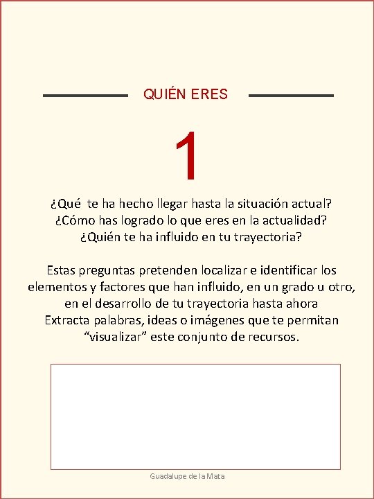 QUIÉN ERES 1 ¿Que te ha hecho llegar hasta la situación actual? ¿Cómo has