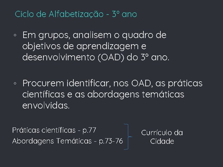 Ciclo de Alfabetização - 3º ano ◦ Em grupos, analisem o quadro de objetivos