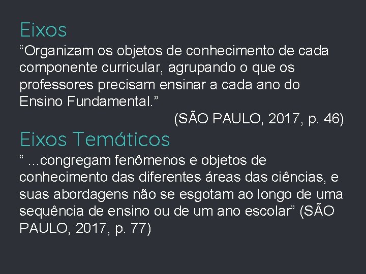 Eixos “Organizam os objetos de conhecimento de cada componente curricular, agrupando o que os