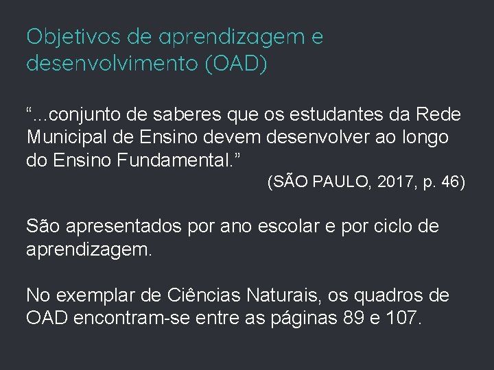 Objetivos de aprendizagem e desenvolvimento (OAD) “. . . conjunto de saberes que os