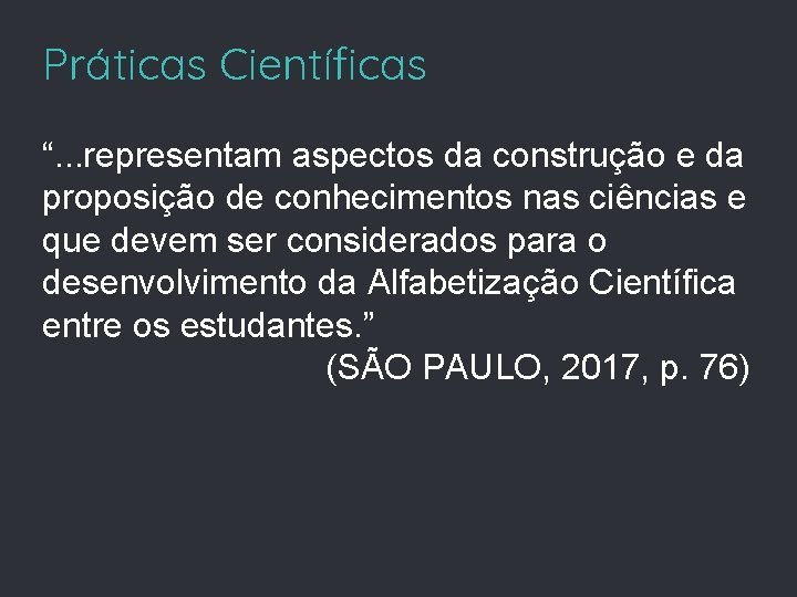 Práticas Científicas “. . . representam aspectos da construção e da proposição de conhecimentos