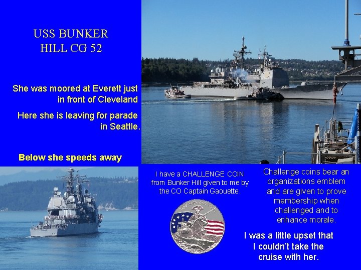 USS BUNKER HILL CG 52 She was moored at Everett just in front of USS BUNKER HILL CG 52 She was moored at Everett just in front of