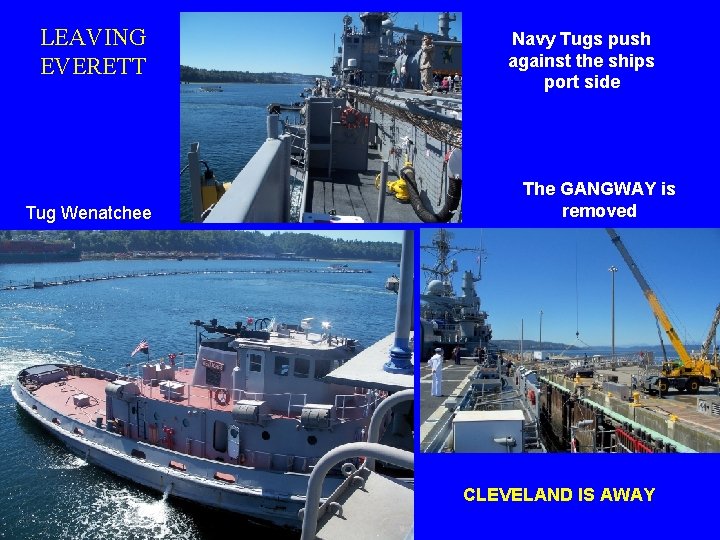 LEAVING EVERETT Tug Wenatchee Navy Tugs push against the ships port side The GANGWAY LEAVING EVERETT Tug Wenatchee Navy Tugs push against the ships port side The GANGWAY