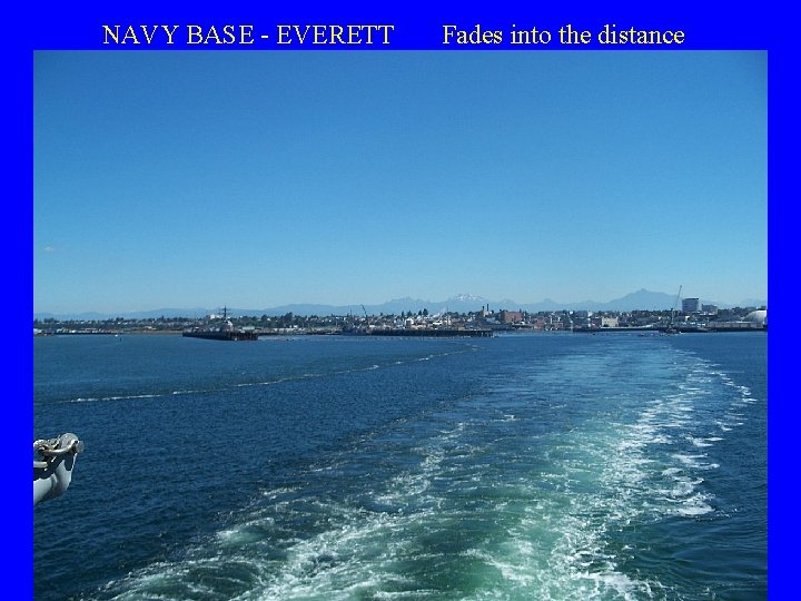 NAVY BASE - EVERETT Fades into the distance NAVY BASE - EVERETT Fades into the distance