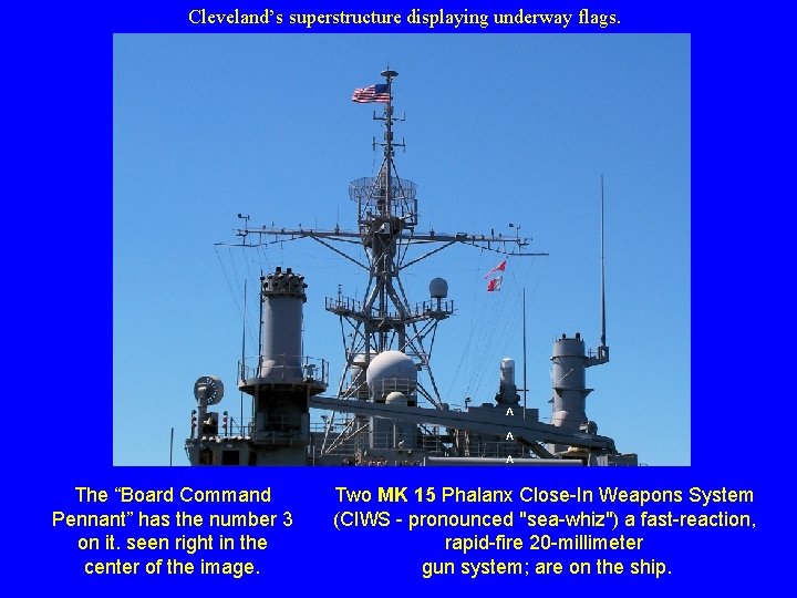 Cleveland’s superstructure displaying underway flags. ^ ^ ^ The “Board Command Pennant” has the Cleveland’s superstructure displaying underway flags. ^ ^ ^ The “Board Command Pennant” has the
