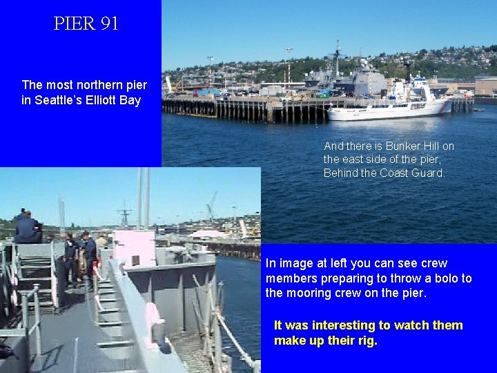PIER 91 The most northern pier in Seattle’s Elliott Bay And there is Bunker PIER 91 The most northern pier in Seattle’s Elliott Bay And there is Bunker