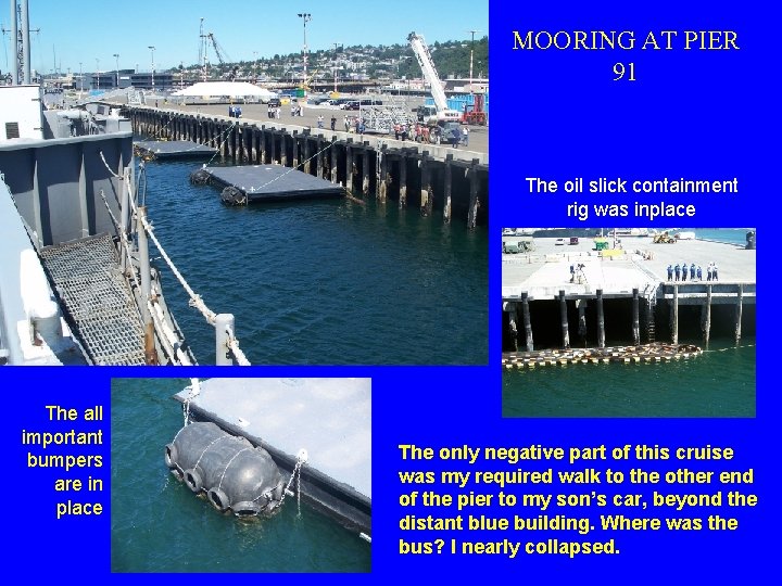 MOORING AT PIER 91 The oil slick containment rig was inplace The all important MOORING AT PIER 91 The oil slick containment rig was inplace The all important