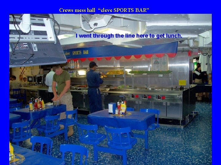 Crews mess hall “cleve SPORTS BAR” I went through the line here to get Crews mess hall “cleve SPORTS BAR” I went through the line here to get