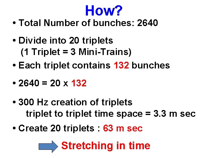 How? • Total Number of bunches: 2640 • Divide into 20 triplets (1 Triplet