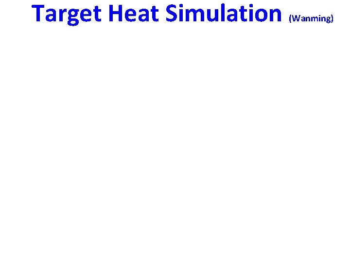 Target Heat Simulation (Wanming) 