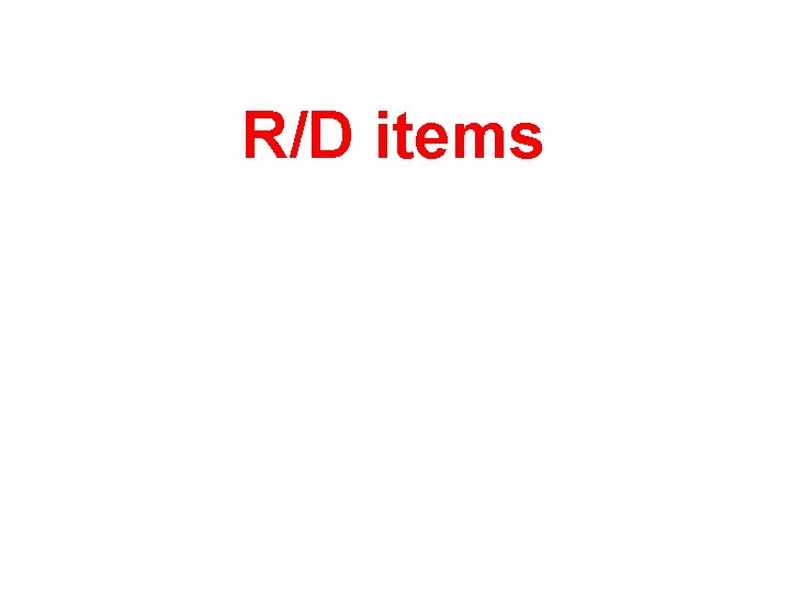 R/D items 