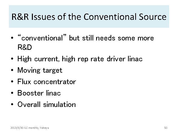 R&R Issues of the Conventional Source • “conventional” but still needs some more R&D