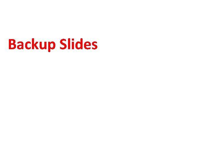 Backup Slides 