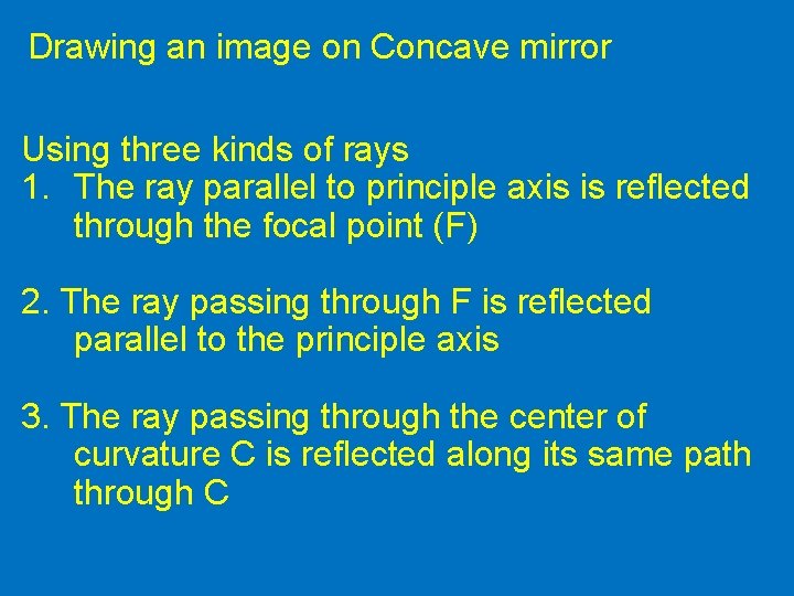 Drawing an image on Concave mirror Using three kinds of rays 1. The ray