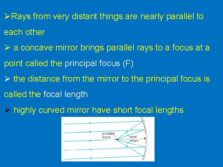 ØRays from very distant things are nearly parallel to each other Ø a concave